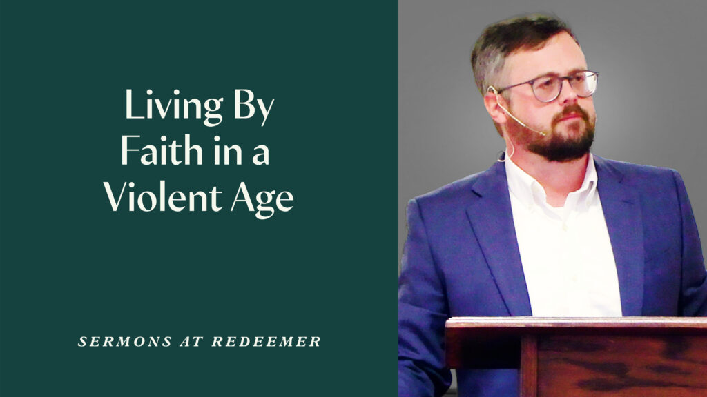 Living By Faith in a Violent Age