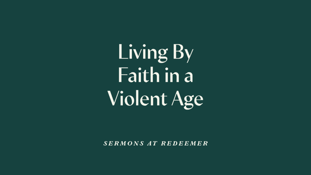 Living By Faith in a Violent Age